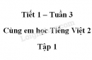Giải Cùng em học Tiếng Việt lớp 2 tập 1 - trang 11, 12 - Tuần 3 - Tiết