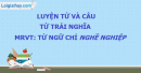 Luyện từ và câu: Từ trái nghĩa. Mở rộng vốn từ: từ ngữ chỉ nghề nghiệp trang 137 SGK Tiếng Việt 2 tập 2