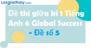 Đề thi giữa kì 1 Tiếng Anh 6 Global Success - Đề số 5