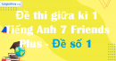 Đề thi giữa kì 1 Tiếng Anh 7 Friends Plus - Đề số 1