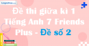 Đề thi giữa kì 1 Tiếng Anh 7 Friends Plus - Đề số 2