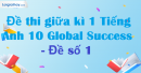 Đề thi giữa kì 1 Tiếng Anh 10 Global Success - Đề số 1