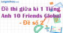 Đề thi giữa kì 1 Tiếng Anh 10 Friends Global - Đề số 2