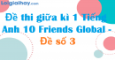 Đề thi giữa kì 1 Tiếng Anh 10 Friends Global - Đề số 3