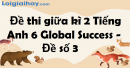 Đề thi giữa kì 2 Tiếng Anh 6 Global Success - Đề số 3