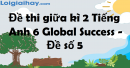Đề thi giữa kì 2 Tiếng Anh 6 Global Success - Đề số 5