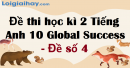 Đề thi học kì 2 Tiếng Anh 10 Global Success - Đề số 4
