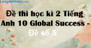 Đề thi học kì 2 Tiếng Anh 10 Global Success - Đề số 5