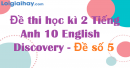Đề thi học kì 2 Tiếng Anh 10 English Discovery - Đề số 5