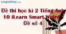 Đề thi học kì 2 Tiếng Anh 10 iLearn Smart Wolrd - Đề số 4