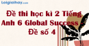 Đề thi học kì 2 Tiếng Anh 6 Global Success - Đề số 4