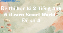 Đề thi học kì 2 Tiếng Anh 6 iLearn Smart World - Đề số 4