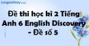 Đề thi học kì 2 Tiếng Anh 6 English Discovery - Đề số 5