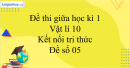 Đề thi giữa học kì 1 Vật lí 10 Kết nối tri thức - Đề số 05