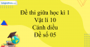 Đề thi giữa học kì 1 Vật lí 10 Cánh diều - Đề số 05