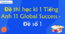 Đề thi học kì 1 Tiếng Anh 11 Global Success - Đề số 1