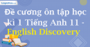 Đề cương ôn tập học kì 1 Tiếng Anh 11 - English Discovery