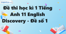 Đề thi học kì 1 Tiếng Anh 11 English Discovery - Đề số 1