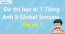 Đề thi học kì 1 Tiếng Anh 8 Global Success - Đề số 1