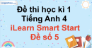 Đề thi học kì 1 Tiếng Anh 4 iLearn Smart Start - Đề số 5