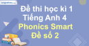 Đề thi học kì 1 Tiếng Anh 4 Phonics Smart - Đề số 2