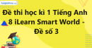 Đề thi học kì 1 Tiếng Anh 8 iLearn Smart World - Đề số 3