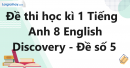 Đề thi học kì 1 Tiếng Anh 8 English Discovery - Đề số 5