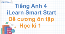 Đề cương ôn tập học kì 1 Tiếng Anh 4 - iLearn Smart Start 