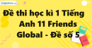 Đề thi học kì 1 Tiếng Anh 11 Friends Global - Đề số 5