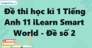 Đề thi học kì 1 Tiếng Anh 11 iLearn Smart World - Đề số 2