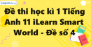 Đề thi học kì 1 Tiếng Anh 11 iLearn Smart World - Đề số 4
