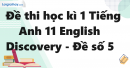 Đề thi học kì 1 Tiếng Anh 11 English Discovery - Đề số 5