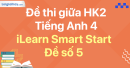 Đề thi giữa kì 2 Tiếng Anh 4 iLearn Smart Start - Đề số 5