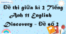 Đề thi giữa kì 2 Tiếng Anh 11 English Discovery - Đề số 2