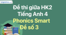Đề thi giữa kì 2 Tiếng Anh 4 Phonics Smart - Đề số 3