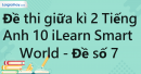 Đề thi giữa kì 2 Tiếng Anh 10 iLearn Smart World - Đề số 7