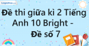 Đề thi giữa kì 2 Tiếng Anh 10 Bright - Đề số 7