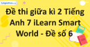 Đề thi giữa kì 2 Tiếng Anh 7 iLearn Smart World - Đề số 6