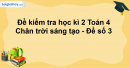 Đề kiểm tra học kì 2 Toán 4 Chân trời sáng tạo - Đề số 3