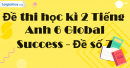 Đề thi học kì 2 Tiếng Anh 6 Global Success - Đề số 7