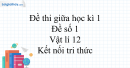 Đề thi giữa học kì 1 Vật lí 12 Kết nối tri thức - Đề số 1