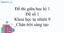 Đề thi giữa kì 1 KHTN 9 Chân trời sáng tạo - Đề số 1