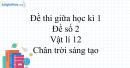 Đề thi giữa học kì 1 Vật lí 12 Chân trời sáng tạo - Đề số 2