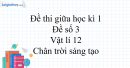 Đề thi giữa học kì 1 Vật lí 12 Chân trời sáng tạo - Đề số 3