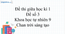 Đề thi giữa kì 1 KHTN 9 Chân trời sáng tạo - Đề số 3