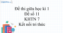 Đề thi giữa kì 1 KHTN 7 Kết nối tri thức - Đề số 11