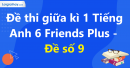 Đề thi giữa kì 1 Tiếng Anh 6 Friends Plus - Đề số 9