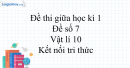 Đề thi giữa học kì 1 Vật lí 10 Kết nối tri thức - Đề số 7