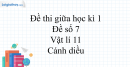 Đề thi giữa học kì 1 Vật lí 11 Cánh diều - Đề số 7