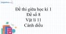 Đề thi giữa học kì 1 Vật lí 11 Cánh diều - Đề số 8